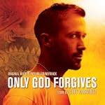 Only God Forgives (Original Motion Pi...