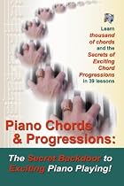 Piano Chords & Progressions:: The Secret Backdoor to Exciting Piano Playing!