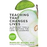 teaching that changes lives 12 mindset tools for igniting the love of learning