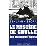Le myst�re de Gaulle : Son choix pour l'Alg�rie