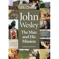 John Wesley: The Man and His Mission
