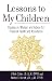Lessons to My Children: Simple Life Lessons for Financial Success, Wealth, and Abundance