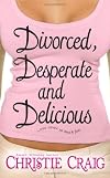 Divorced, Desperate and Delicious 