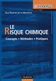Le risque chimique : Concepts-M�thodes-Pratiques