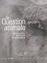 La question animale : Entre science, litt�rature et philosophie