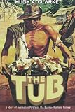 The Tub: A Story of Australian POWs on the Burma-Thailand Railway