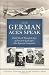 Books : The German Aces Speak: World War II Through the Eyes of Four of the Luftwaffe's Most Important Commanders