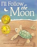 Ill Follow the Moon (Moms Choice Award Honoree and Chocolate Lily Award Winner)