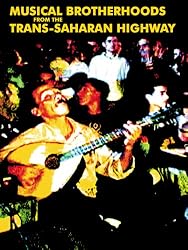 Musical Brotherhoods from the Trans-Saharan Highway
