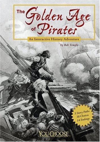 Capstone Pr The Golden Age of Pirates: An Interactive History Adventure (You Choose Books: An Interactive History Adventure)