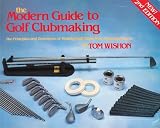 The Modern Guide to Golf Clubmaking