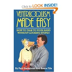 Ventriloquism Made Easy: How to Talk to Your Hand without Looking Stupid