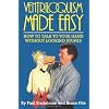 Ventriloquism Made Easy: How to Talk to Your Hand without Looking Stupid