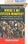 Where's My Fifteen Minutes?: Get Your Company, Your Cause, or Yourself the Recognition You Deserve
