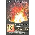 THE SUPERNATURAL WAYS OF ROYALTY (How Living Supernaturally Will Take You from the Prison to the Palace) (Paperback)