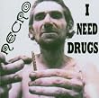 I Need Drugs