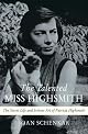 The talented Miss Highsmith : the secret life and serious art of Patricia Highsmith