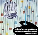Midwinter Pottery: A Revolution in British Tableware, 2nd Edition