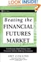 Beating the Financial Futures Market: Combining Small Biases into Powerful Money Making Strategies (Wiley Trading)
