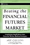 Beating the Financial Futures Market: Combining Small Biases into Powerful Money Making Strategies (Wiley Trading)
