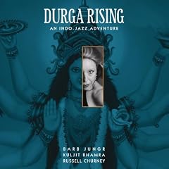 Durga Rising - An Indo-Jazz Adventure