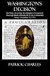 Washington's Decision: The Story Of George Washington's Decision To Reaccept Black Enlistments In The Continental Army, December 31, 1775