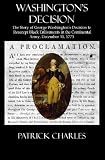 Washington's Decision: The Story Of George Washington's Decision To Reaccept Black Enlistments In The Continental Army, December 31, 1775
