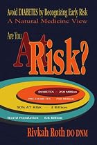 At Risk? Avoid DIABETES by Recognizing Early Risk: A Natural Medicine View