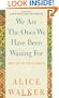 We Are the Ones We Have Been Waiting for: Inner Light in a Time of Darkness