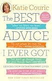 The Best Advice I Ever Got: Lessons from Extraordinary Lives