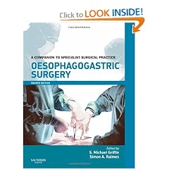 Oesophagogastric Surgery Print and enhanced E-Book: A Companion to Specialist Surgical... by S. Michael Griffin MD  FRCS and Simon A. Raimes MD  FRCS  FRCS (Ed)