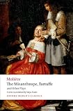 The Misanthrope, Tartuffe, and Other Plays (Oxford Worlds Classics)