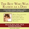 The Boy Who Was Raised as a Dog: And Other Stories from a Child Psychiatrist's Notebook