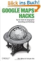Google Maps Hacks: Tips & Tools for Geographic Searching and Remixing