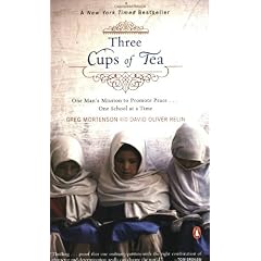 Three Cups of Tea: One Man's Mission to Promote Peace -- One School at a Time