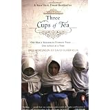 Three Cups of Tea: One Man's Mission to Promote Peace . . . One School at a Time ~ Greg Mortenson