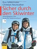 Sicher durch den Skiwinter: Mit Checklisten zur Selbsteinsch&auml;tzung, zur Ausr&uuml;stung, zum richtigen Verhalten