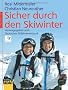 Sicher durch den Skiwinter: Mit Checklisten zur Selbsteinsch�tzung, zur Ausr�stung, zum richtigen Verhalten