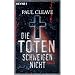 Die Toten schweigen nicht: Thriller