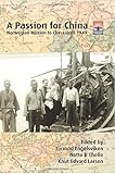 A passion for China : Norwegian mission to China until 1949