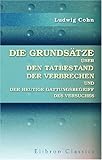 Die Grundsätze über den Tatbestand der Verbrechen und der heutige Gattungsbegriff des Versuches: Rechtsanwalt und Notar zu Breslau