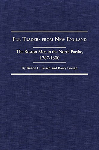 Fur Traders from New England: The Boston Men in the North Pacific, 1787-1800 (Northwest Historical Series)
