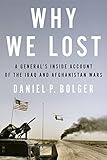 Why We Lost: A General's Inside Account of the Iraq and Afghanistan Wars