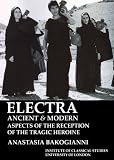 Electra : ancient and modern aspects of the reception of the tragic heroine