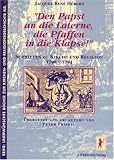 Den Papst an die Laterne, die Pfaffen in die Klapse!: Schriften zu Kirche und Religion 1790 - 1794