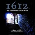 1612: the Lancashire Witch Trials: A New Guide by Christine Goodier