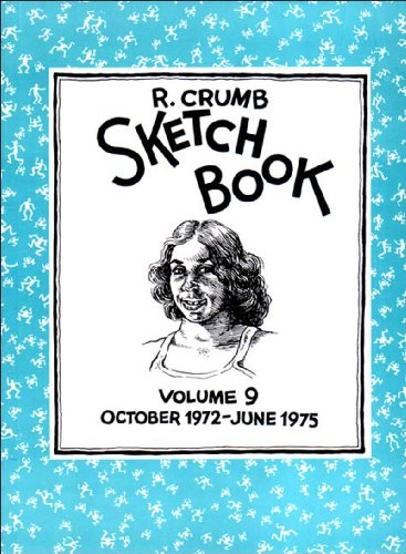 r crumb sketchbook october 1972 june 1975 vol 9 r crumb sketchbook
