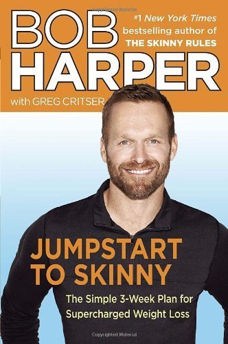 Jumpstart to Skinny: The Simple 3-Week Plan for Supercharged Weight Loss by Harper, Bob, Critser, Greg 1st (first) (2013) Hardcover