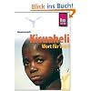 Kisuaheli Wort f�r Wort. F�r Ostafrika: Tanzania, Kenya und Uganda: Kauderwelsch, Kisuaheli Wort f�r Wort