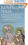 Kundalini Yoga: The Mysteries of the Fire: Unlock the Divine Spiritual Power Within You